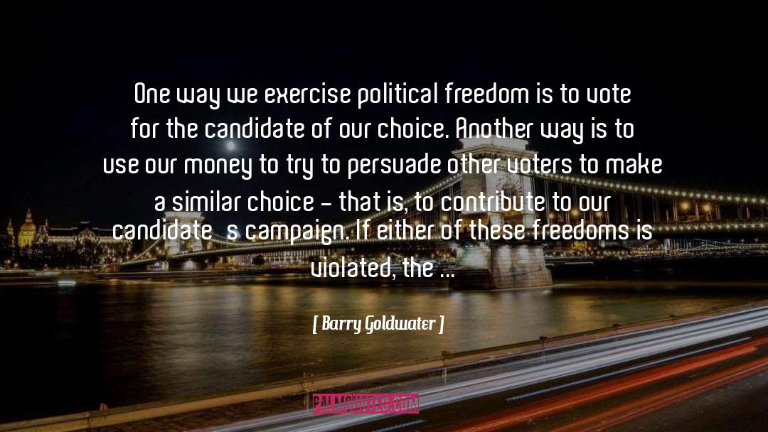 Barry Goldwater Quotes: One way we exercise political