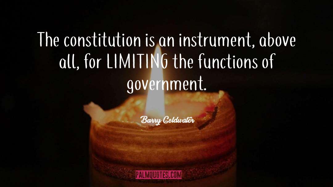 Barry Goldwater Quotes: The constitution is an instrument,