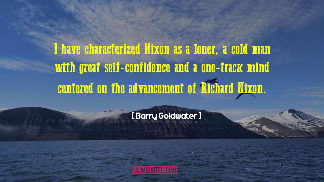 Barry Goldwater Quotes: I have characterized Nixon as
