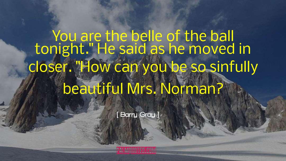 Barry Gray Quotes: You are the belle of