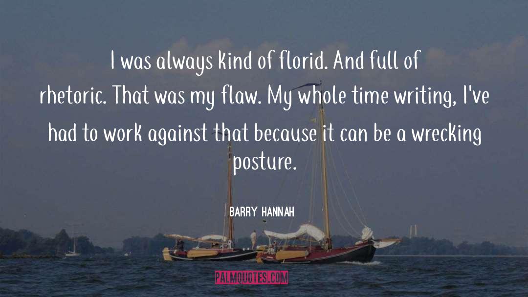 Barry Hannah Quotes: I was always kind of