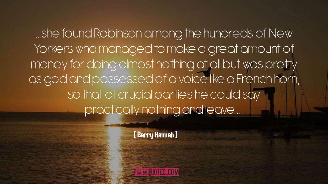 Barry Hannah Quotes: ...she found Robinson among the