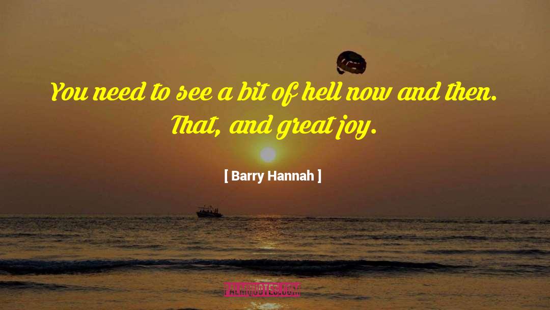 Barry Hannah Quotes: You need to see a