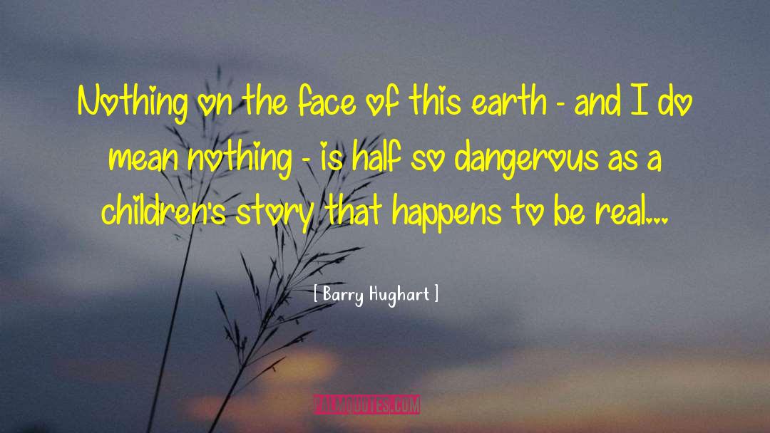 Barry Hughart Quotes: Nothing on the face of