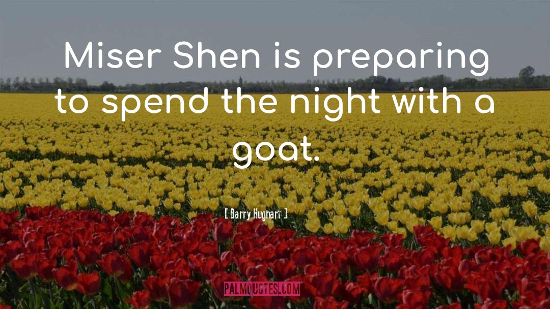 Barry Hughart Quotes: Miser Shen is preparing to