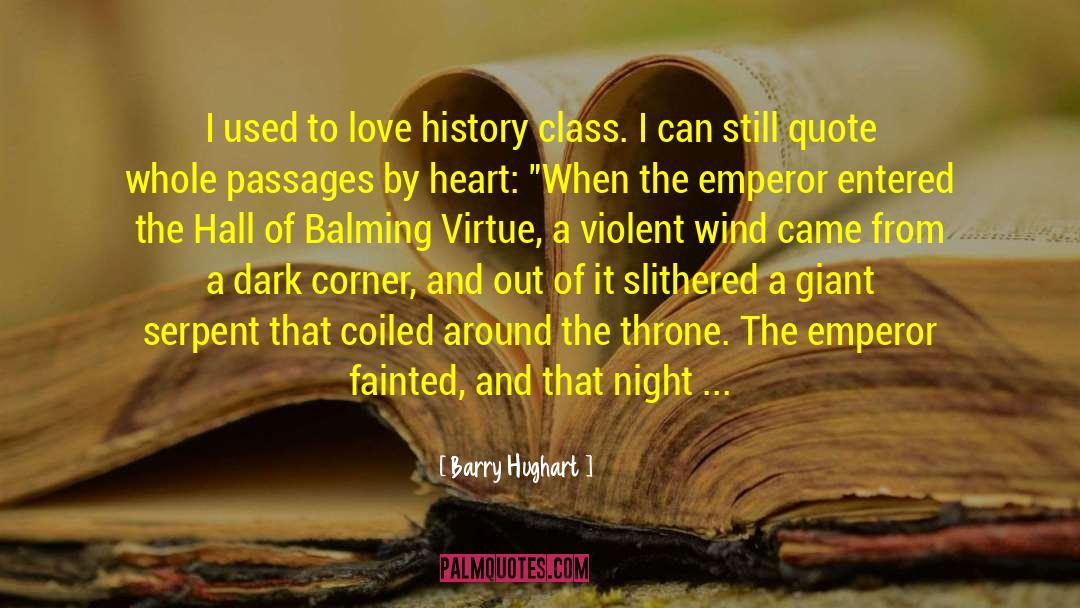 Barry Hughart Quotes: I used to love history