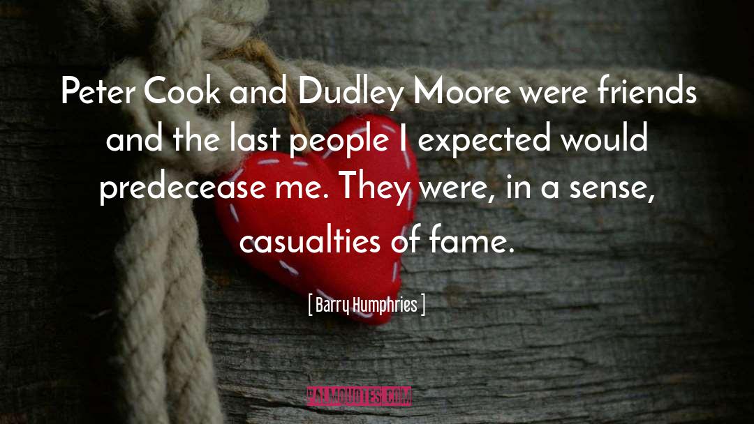 Barry Humphries Quotes: Peter Cook and Dudley Moore