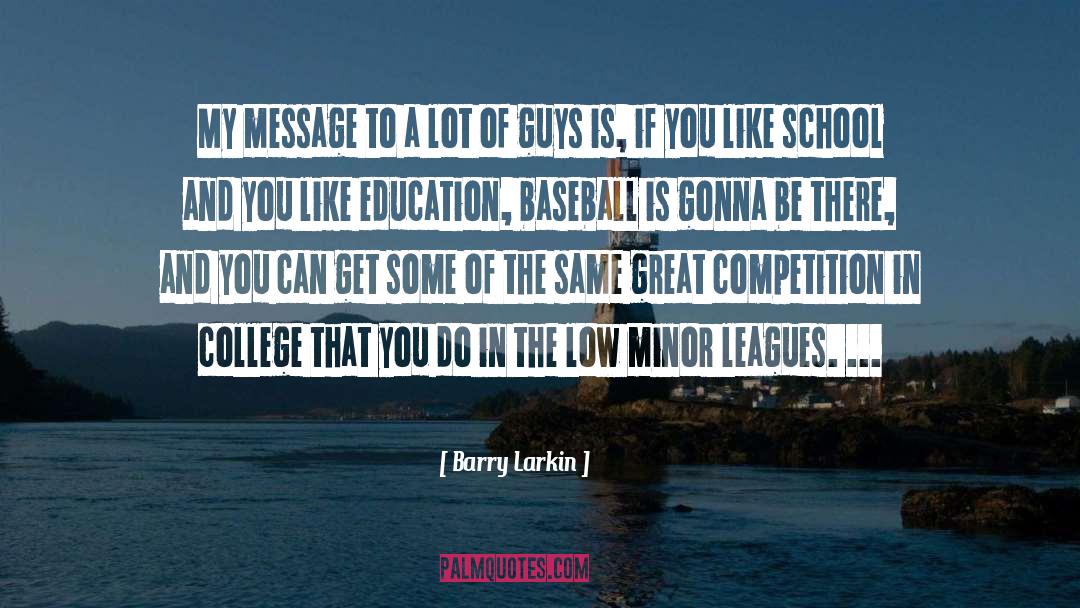 Barry Larkin Quotes: My message to a lot