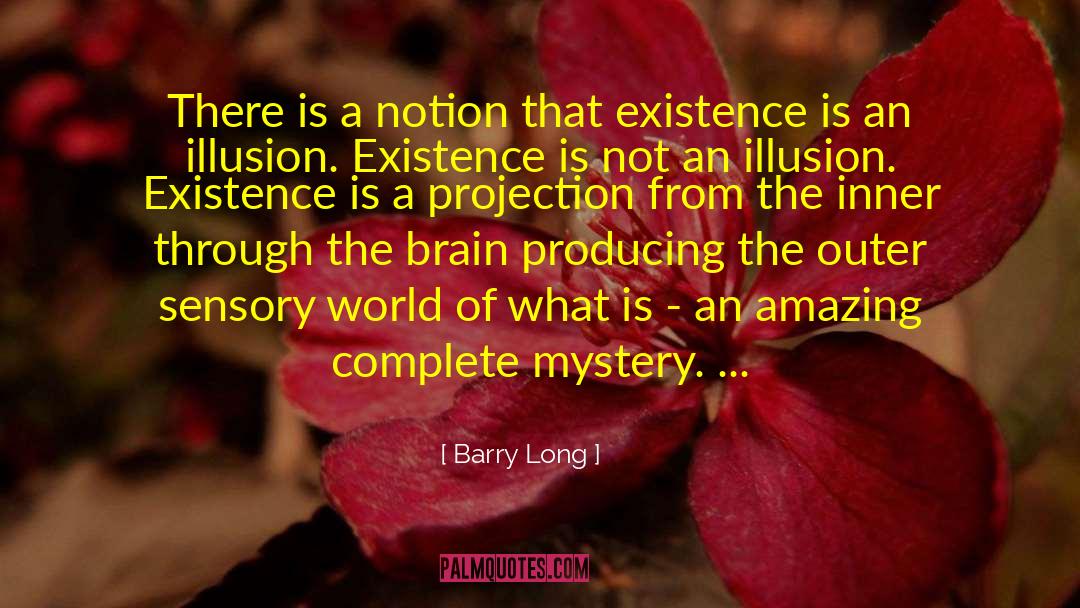 Barry Long Quotes: There is a notion that