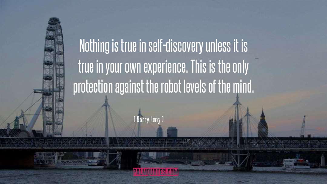 Barry Long Quotes: Nothing is true in self-discovery