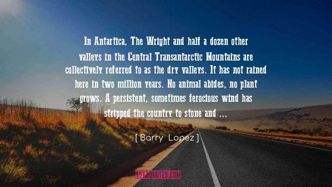 Barry Lopez Quotes: In Antartica, The Wright and