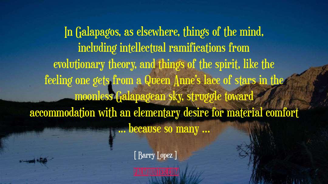 Barry Lopez Quotes: In Galapagos, as elsewhere, things