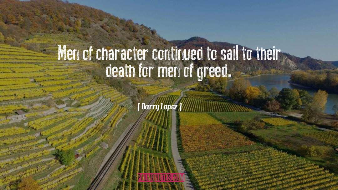 Barry Lopez Quotes: Men of character continued to