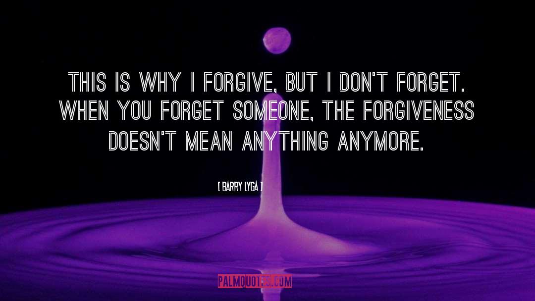 Barry Lyga Quotes: This is why I forgive,
