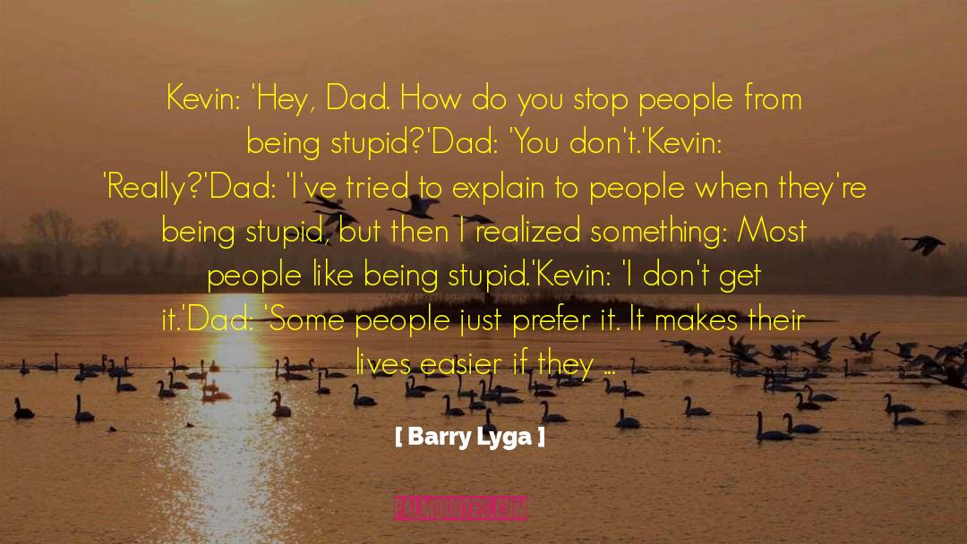 Barry Lyga Quotes: Kevin: 'Hey, Dad. How do