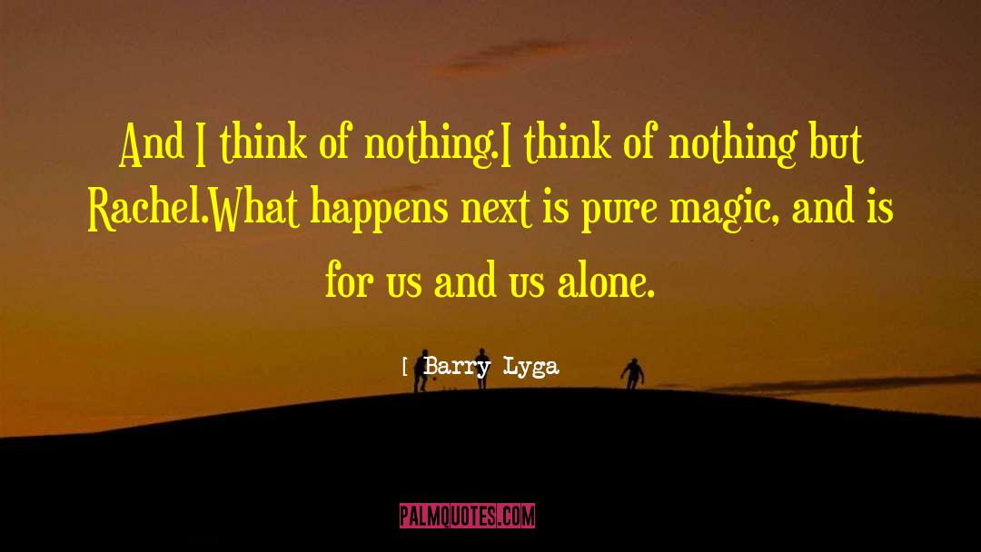 Barry Lyga Quotes: And I think of nothing.<br>I