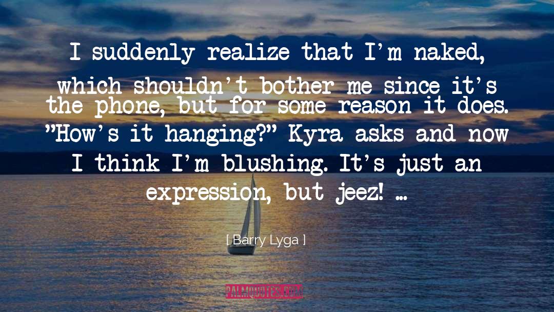 Barry Lyga Quotes: I suddenly realize that I'm
