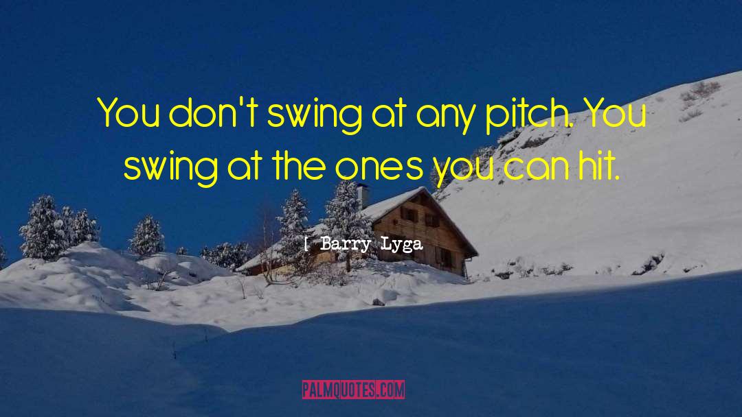 Barry Lyga Quotes: You don't swing at any