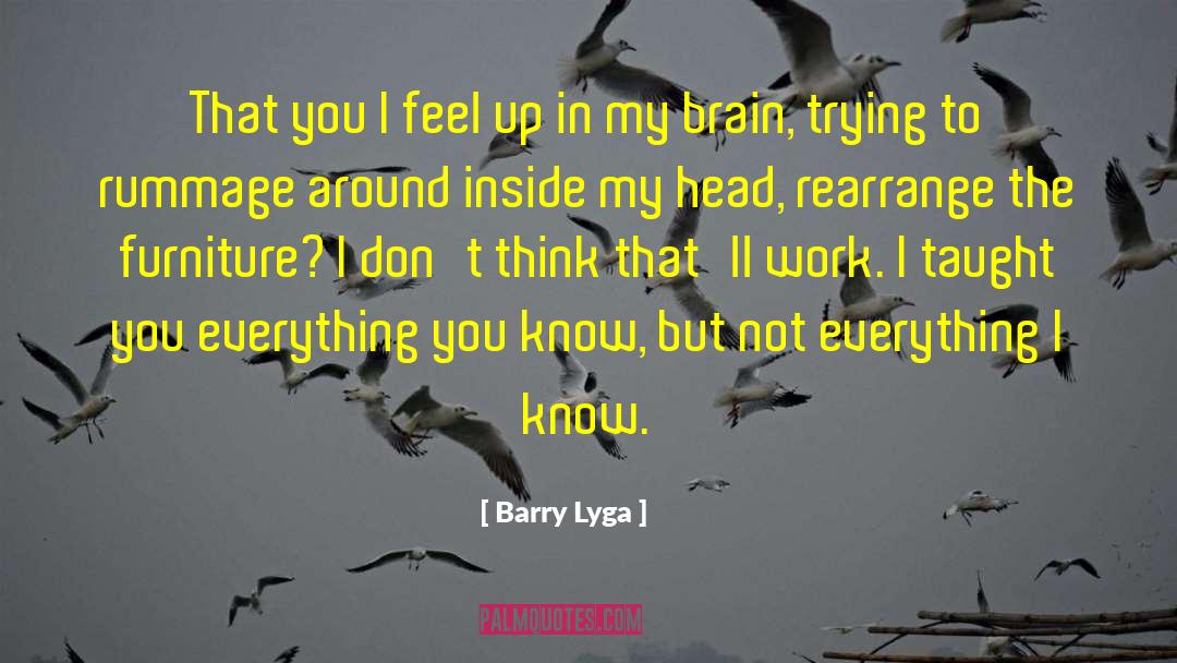 Barry Lyga Quotes: That you I feel up