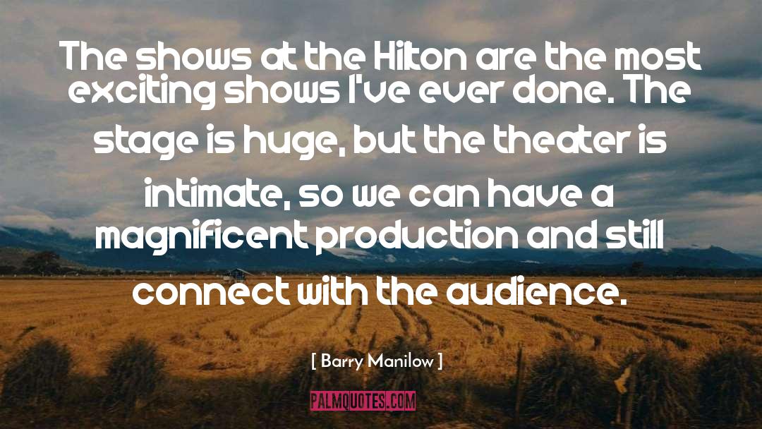 Barry Manilow Quotes: The shows at the Hilton