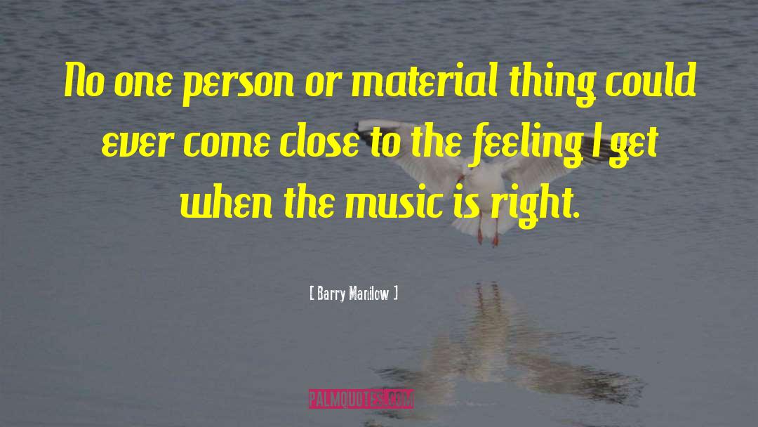 Barry Manilow Quotes: No one person or material