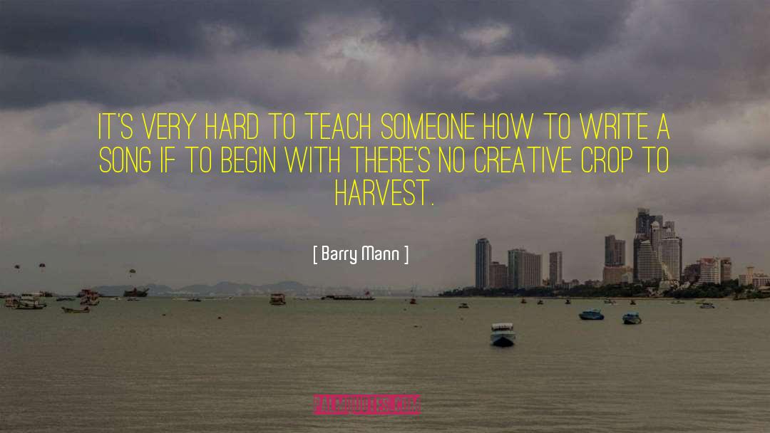 Barry Mann Quotes: It's very hard to teach