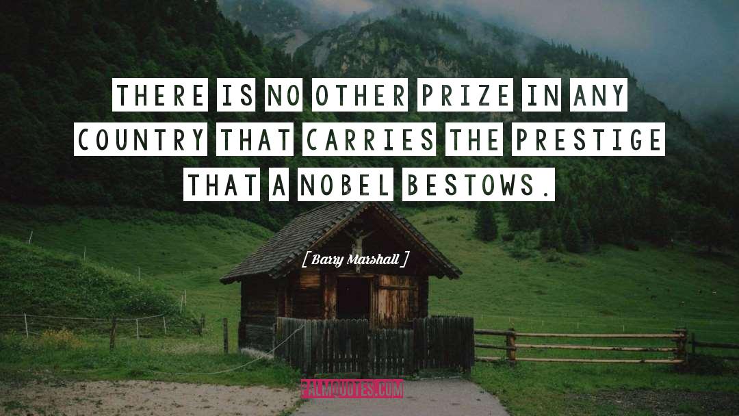 Barry Marshall Quotes: There is no other prize
