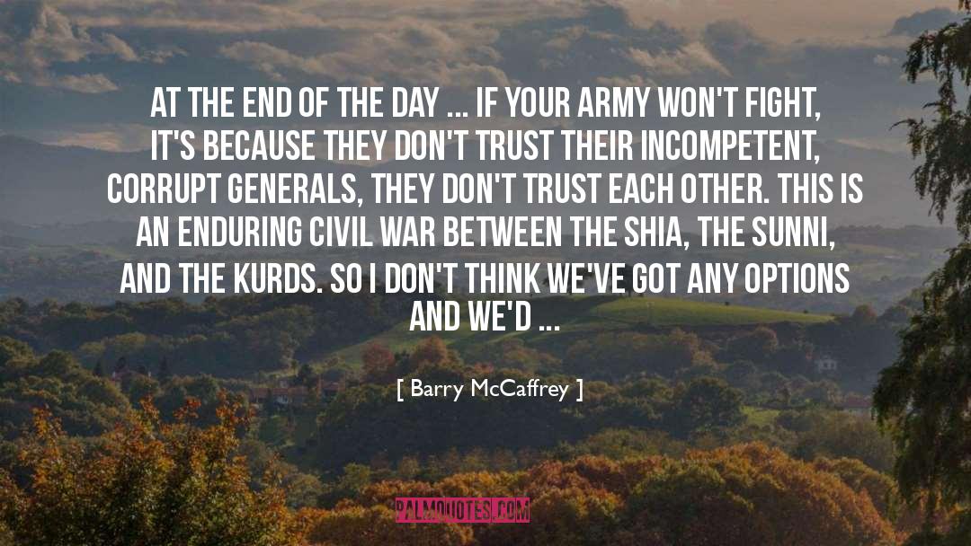 Barry McCaffrey Quotes: At the end of the