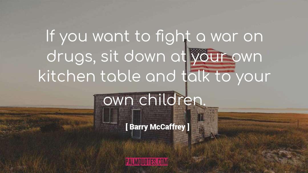 Barry McCaffrey Quotes: If you want to fight