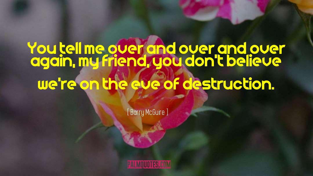 Barry McGuire Quotes: You tell me over and