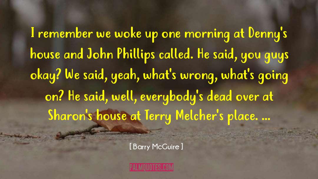 Barry McGuire Quotes: I remember we woke up