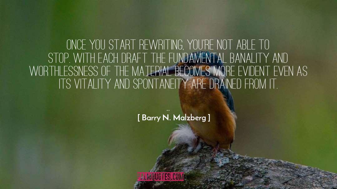 Barry N. Malzberg Quotes: Once you start rewriting, you're