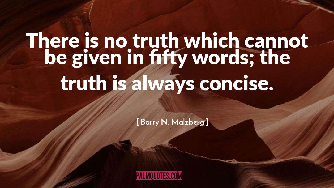 Barry N. Malzberg Quotes: There is no truth which