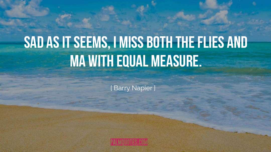 Barry Napier Quotes: Sad as it seems, I