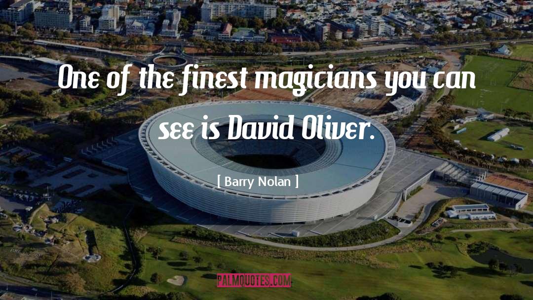 Barry Nolan Quotes: One of the finest magicians