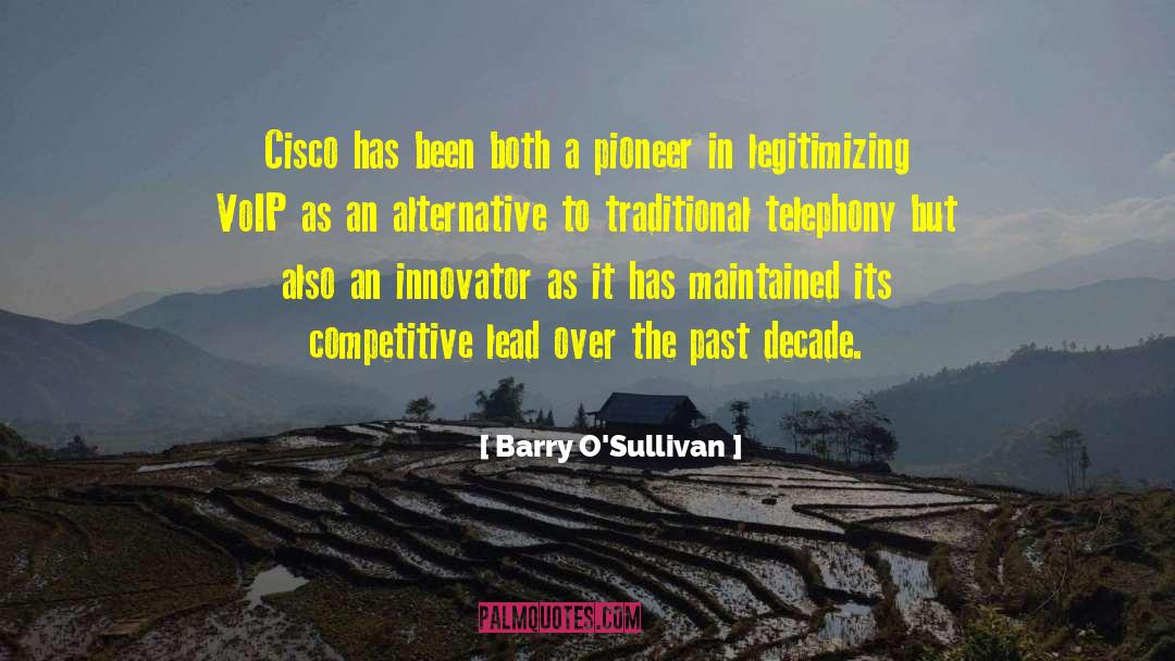 Barry O'Sullivan Quotes: Cisco has been both a