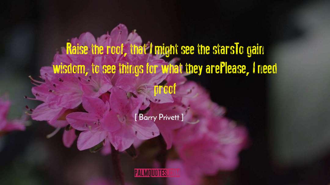 Barry Privett Quotes: Raise the roof, that I