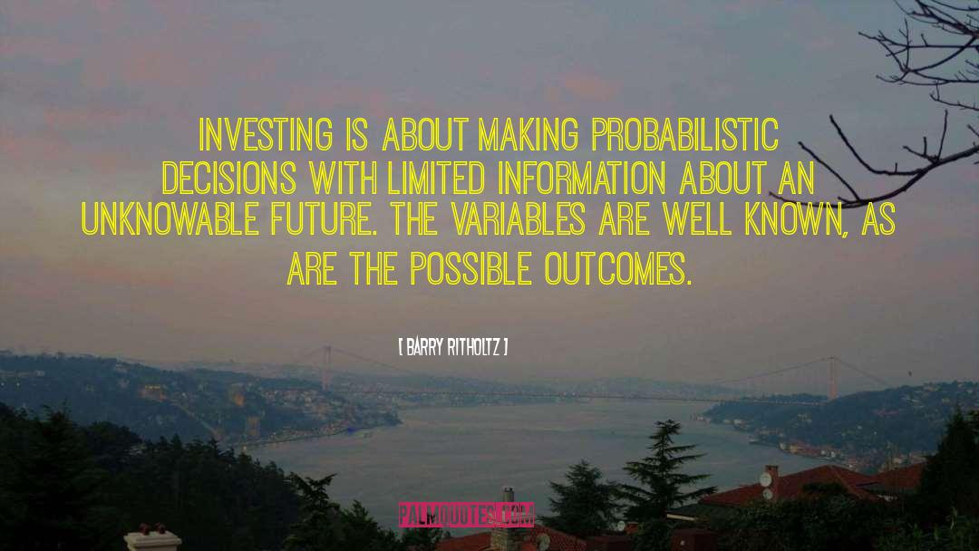 Barry Ritholtz Quotes: Investing is about making probabilistic