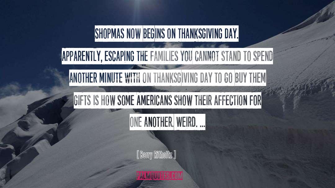 Barry Ritholtz Quotes: Shopmas now begins on Thanksgiving