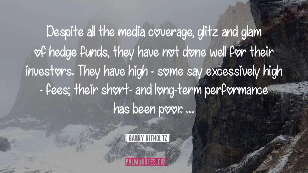 Barry Ritholtz Quotes: Despite all the media coverage,