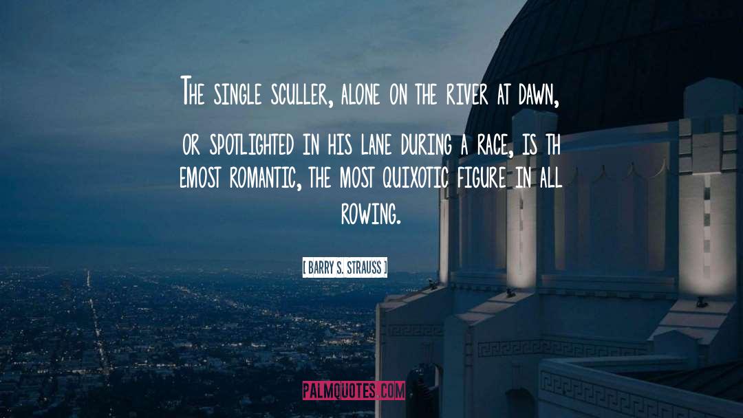 Barry S. Strauss Quotes: The single sculler, alone on