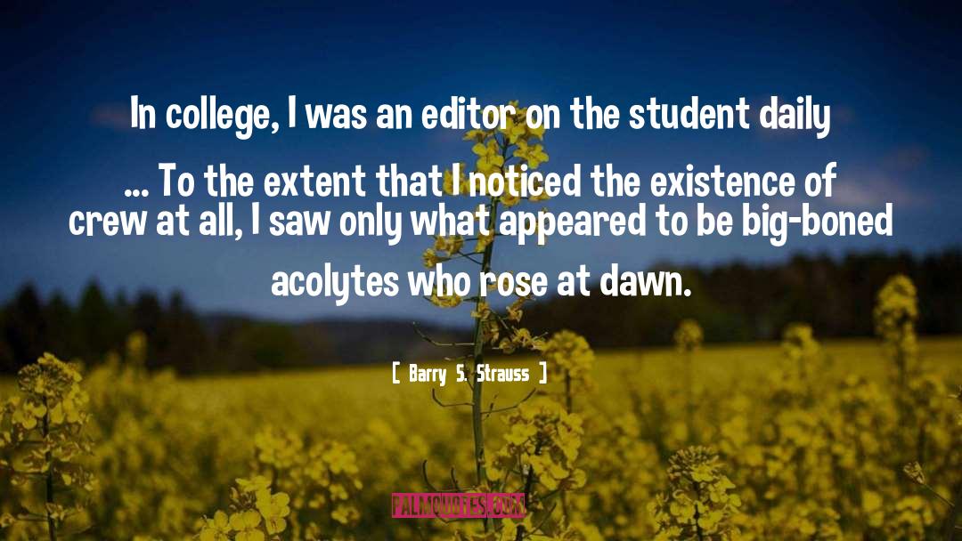 Barry S. Strauss Quotes: In college, I was an