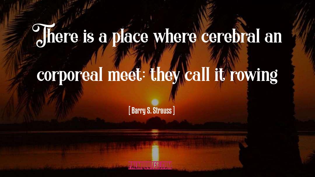 Barry S. Strauss Quotes: There is a place where