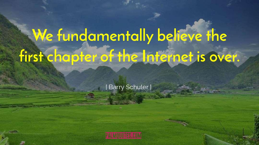 Barry Schuler Quotes: We fundamentally believe the first