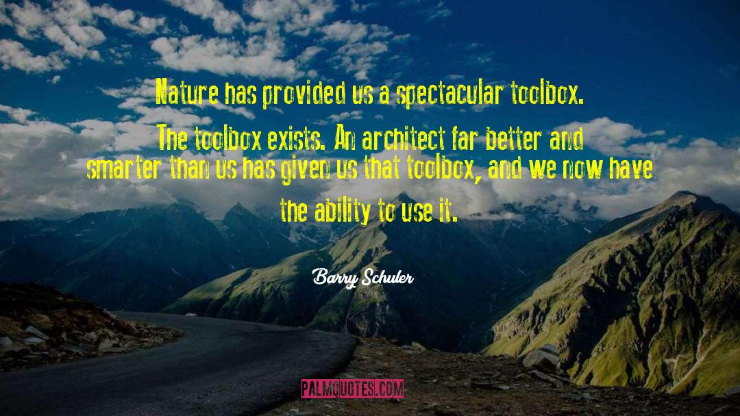 Barry Schuler Quotes: Nature has provided us a