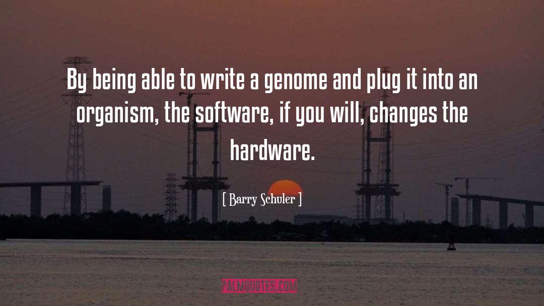 Barry Schuler Quotes: By being able to write
