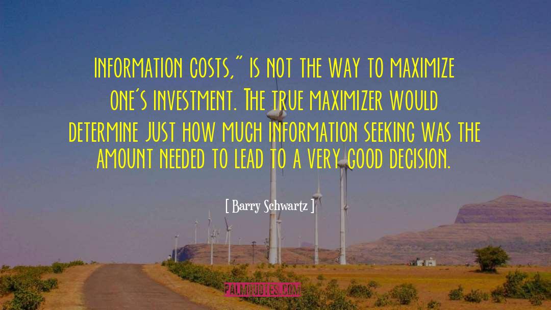 Barry Schwartz Quotes: information costs,