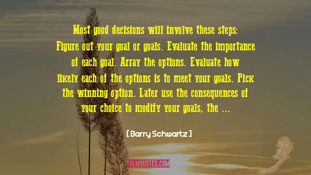 Barry Schwartz Quotes: Most good decisions will involve