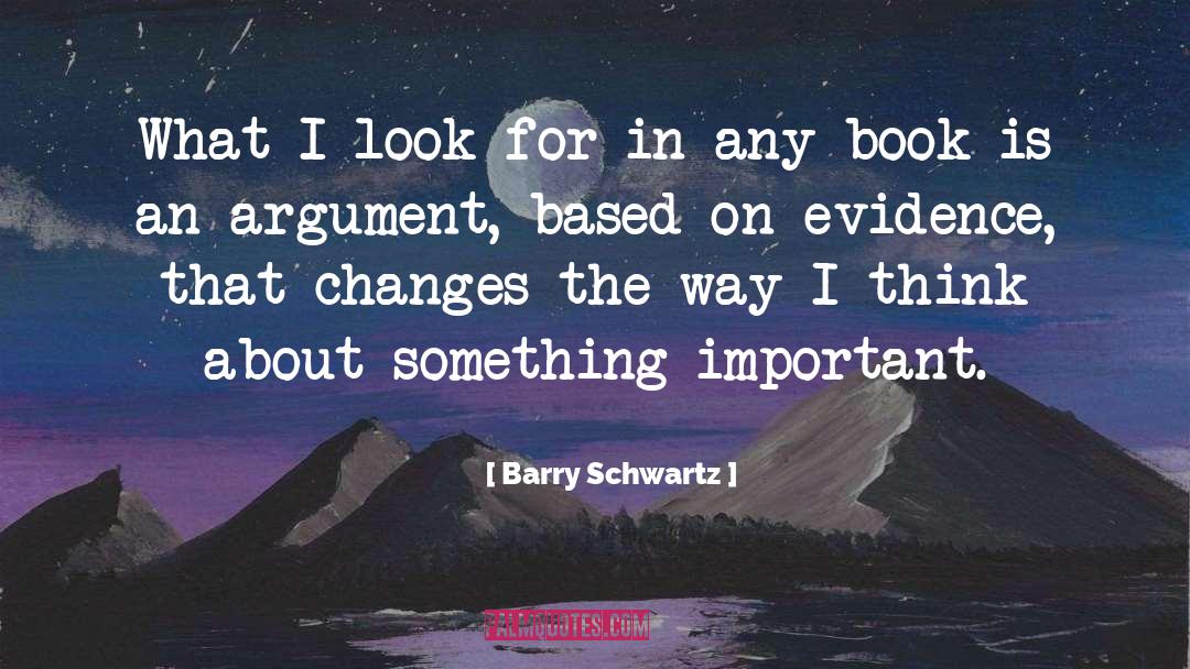 Barry Schwartz Quotes: What I look for in