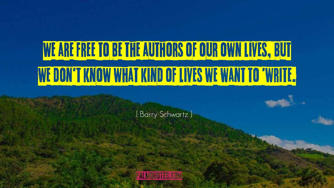 Barry Schwartz Quotes: We are free to be